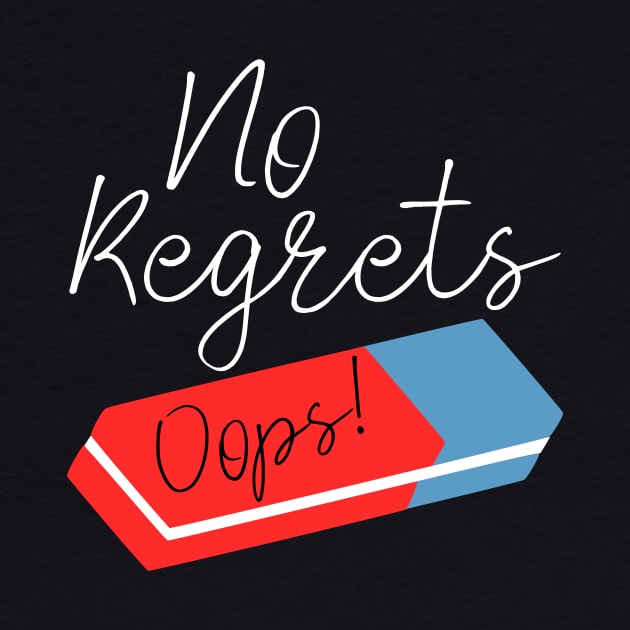 Funny No Regrets Eraser by kapotka